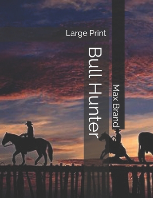 Bull Hunter: Large Print 1689297794 Book Cover