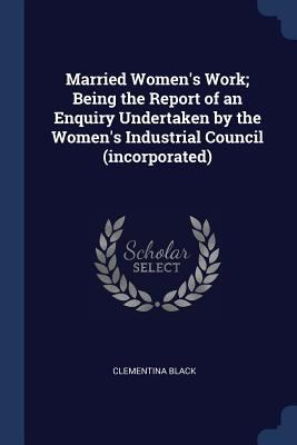 Married Women's Work; Being the Report of an En... 1376791439 Book Cover