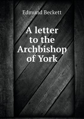 A letter to the Archbishop of York 5518837143 Book Cover