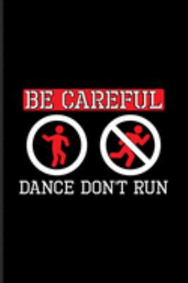 Be Careful Dance Don't Run: Dj Quotes About Music Journal | Notebook | Workbook For Dance Club, Electronic Music, Deep Techno, Disc Jockey & New Age Movement Fans - 6x9 - 100 Blank Lined Pages