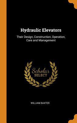 Hydraulic Elevators: Their Design, Construction... 0344111792 Book Cover