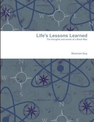 Life's Lessons Learned 1300737611 Book Cover