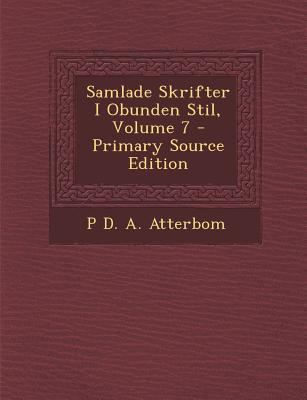 Samlade Skrifter I Obunden Stil, Volume 7 [Swedish] 1287993567 Book Cover