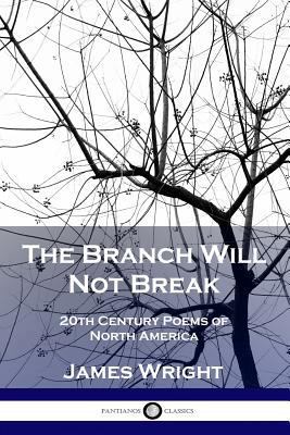 The Branch Will Not Break: 20th Century Poems o... 1789870542 Book Cover