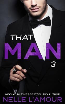 THAT MAN 3 (That Man Trilogy) 1500408816 Book Cover