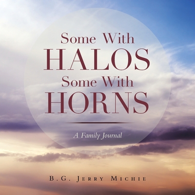 Some with Halos Some with Horns: A Family Journal 1669825817 Book Cover