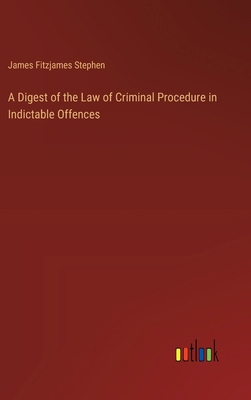 A Digest of the Law of Criminal Procedure in In... 3385343135 Book Cover