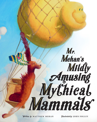 Mr. Mehan's Mildly Amusing Mythical Mammals 1505112494 Book Cover