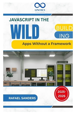 JavaScript in the Wild: Building Apps Without a... B0FG86DQRJ Book Cover