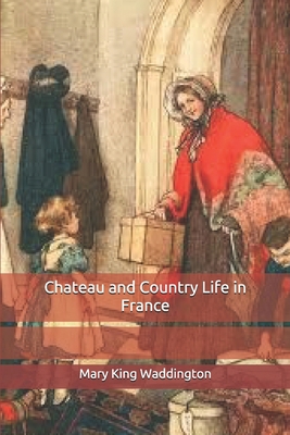 Chateau and Country Life in France B0857CXM3B Book Cover