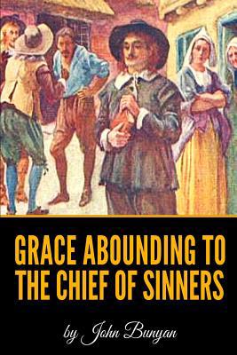 Grace Abounding To The Chief Of Sinners By John... 1079406387 Book Cover
