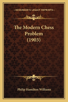 The Modern Chess Problem (1903) 1166040380 Book Cover