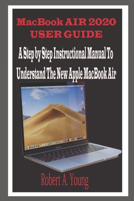 MacBook Air 2020 User Guide: A Step By Step Ins... B08JF5HNJJ Book Cover