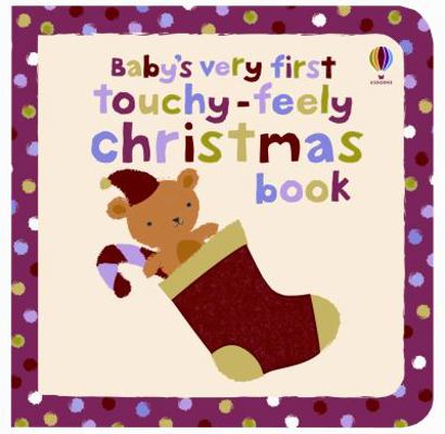 Baby's Very First Touchy-Feely Christmas Book 079452852X Book Cover