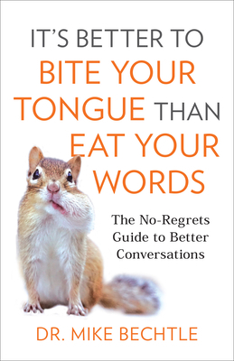 It's Better to Bite Your Tongue Than Eat Your W... 0800741412 Book Cover