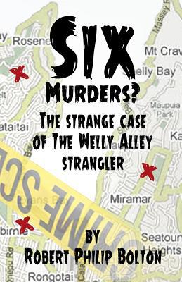 Six Murders?: The strange case of the Welly All... 0473391015 Book Cover