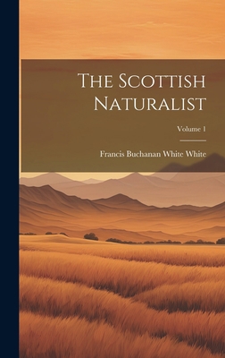The Scottish Naturalist; Volume 1 1021073539 Book Cover
