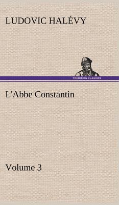 L'Abbe Constantin - Volume 3 3849174573 Book Cover