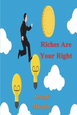 Riches Are Your Right 1774640228 Book Cover