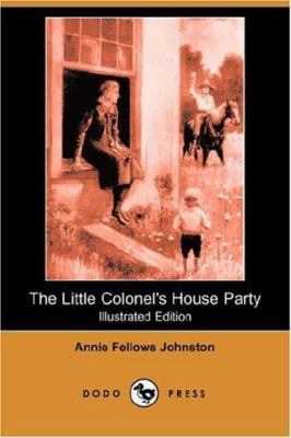 The Little Colonel's House Party (Illustrated E... 1406535141 Book Cover
