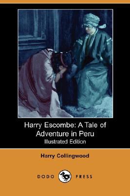 Harry Escombe: A Tale of Adventure in Peru (Ill... 1406585513 Book Cover