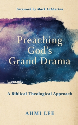 Preaching God's Grand Drama 1540962385 Book Cover