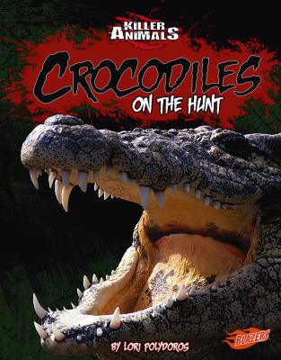 Crocodiles: On the Hunt 1429623144 Book Cover
