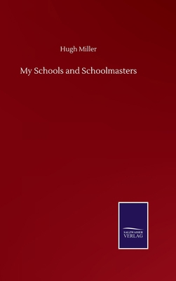 My Schools and Schoolmasters 3752505613 Book Cover