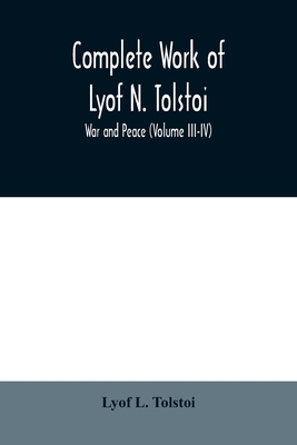 Complete Work of Lyof N. Tolstoi; War and peace... 9354010555 Book Cover