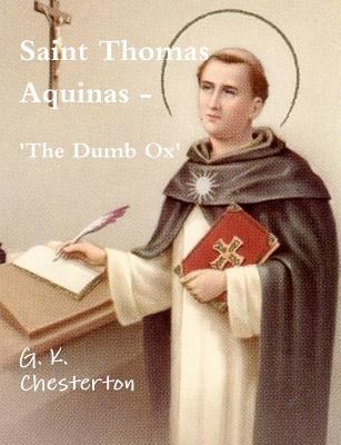Saint Thomas Aquinas - 'The Dumb Ox' 1475167571 Book Cover