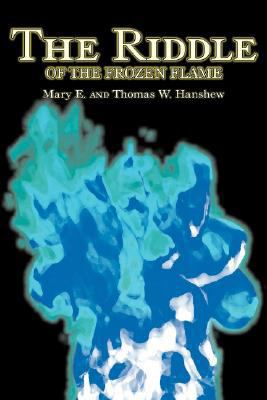 The Riddle of the Frozen Flame by Mary E. Hansh... 1603125698 Book Cover