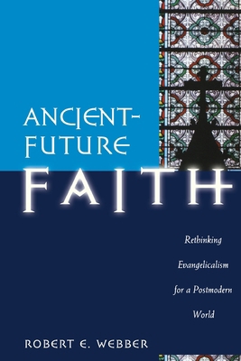 Ancient-Future Faith: Rethinking Evangelicalism... 080106029X Book Cover