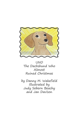 Uno, The Dachshund Who Almost Ruined Christmas B08QZNM11J Book Cover