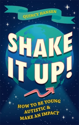 Shake It Up!: How to Be Young, Autistic, and Ma... 1787759792 Book Cover