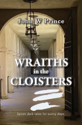 Wraiths in the Cloisters: Seven dark tales for ... 1724629557 Book Cover