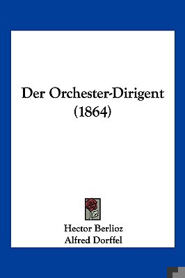 Der Orchester-Dirigent (1864) [German] 1161050019 Book Cover