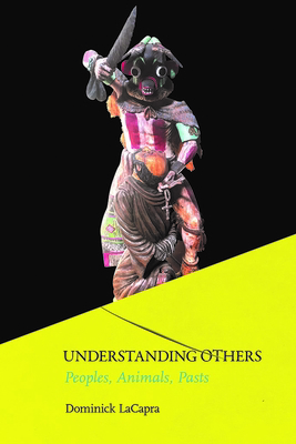 Understanding Others: Peoples, Animals, Pasts 1501724894 Book Cover
