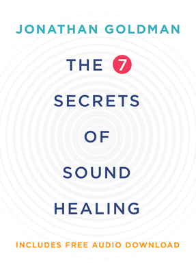 The 7 Secrets of Sound Healing 1401953158 Book Cover