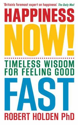Happiness Now!: Timeless Wisdom for Feeling Goo... 1401920616 Book Cover