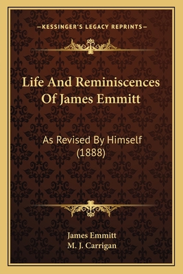 Life And Reminiscences Of James Emmitt: As Revi... 1164954806 Book Cover
