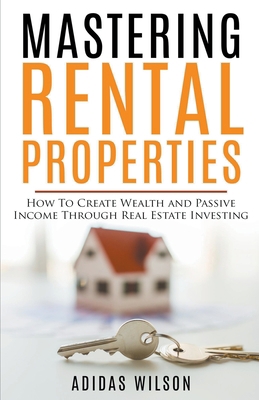 Mastering Rental Properties - How to Create Wea... 1393700829 Book Cover