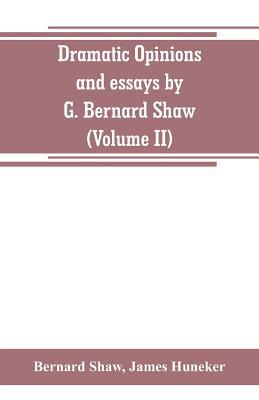 Dramatic opinions and essays by G. Bernard Shaw... 9353800153 Book Cover