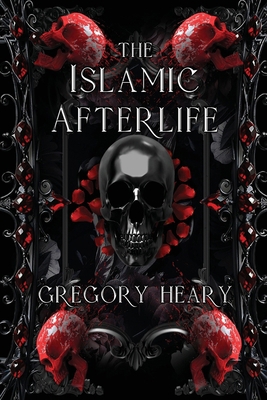 The Islamic Afterlife 1967724407 Book Cover