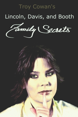 Lincoln, Davis, and Booth: Family Secrets 1521170851 Book Cover