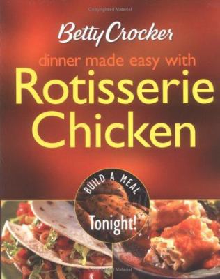 Betty Crocker Dinner Made Easy with Rotisserie ... 0764570889 Book Cover