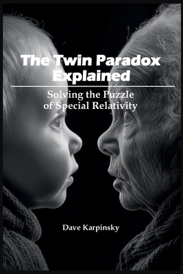 The Twin Paradox Explained: Solving the Puzzle ... B0FH7L1GY8 Book Cover
