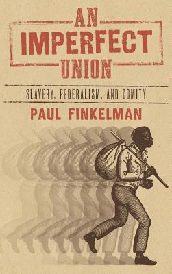 An Imperfect Union: Slavery, Federalism, and Co... 1584770929 Book Cover