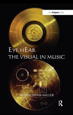 Eye hEar The Visual in Music 1138245690 Book Cover
