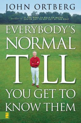 Everybody's Normal Till You Get to Know Them 0310250846 Book Cover