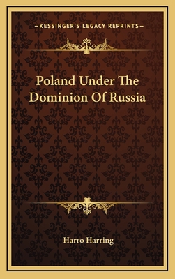 Poland Under the Dominion of Russia 1163508330 Book Cover